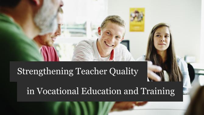 Strengthening Teacher Quality in Vocational Education and Training