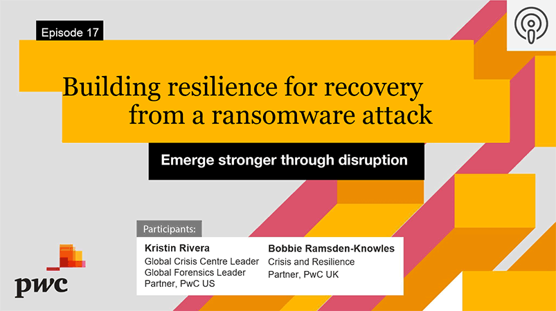 Episode 17: Building Resilience For Recovery From A Ransomware Attack