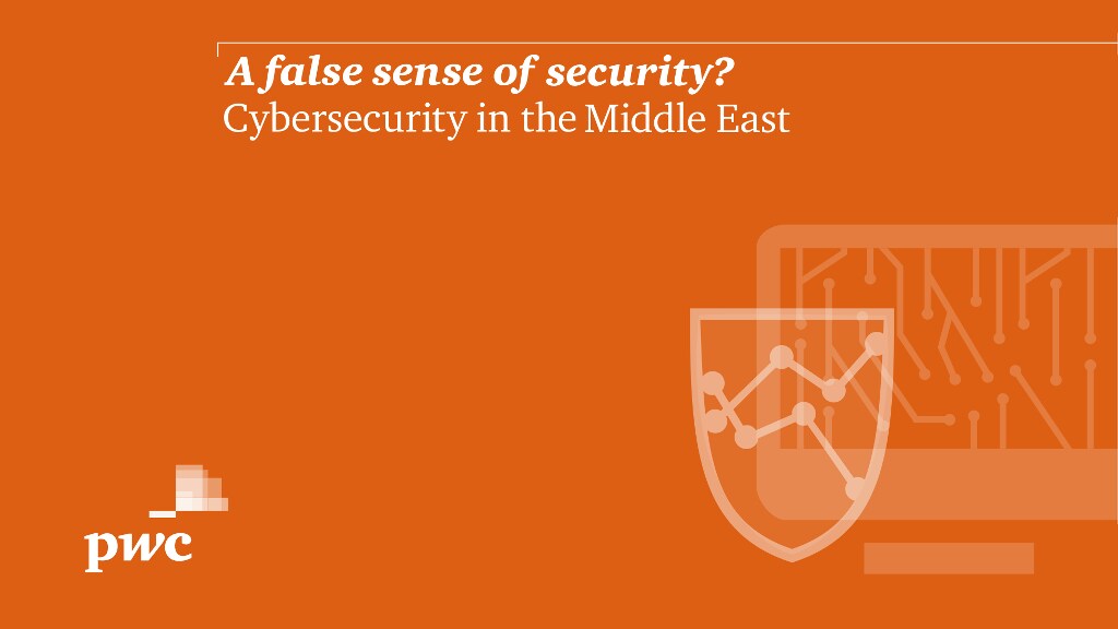 PwC Middle East Information Security Survey 2016: A false sense of ...